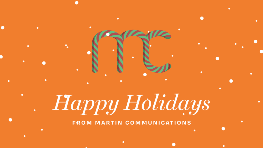 Happy Holidays from Martin Communications Happy Holidays